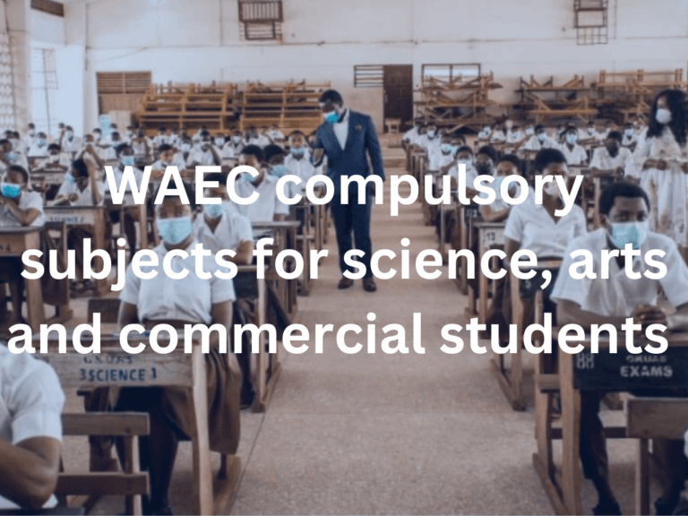 WAEC compulsory subjects for science, arts and commercial