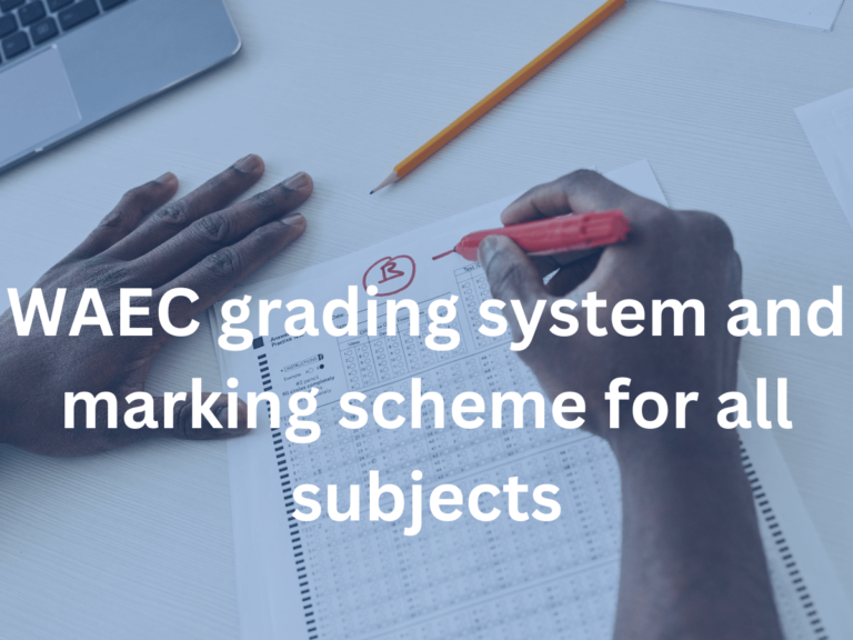 WAEC grading system and marking scheme for all subjects