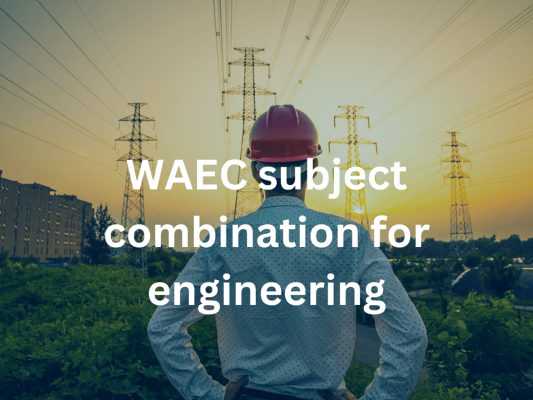 WAEC subject combination for engineering