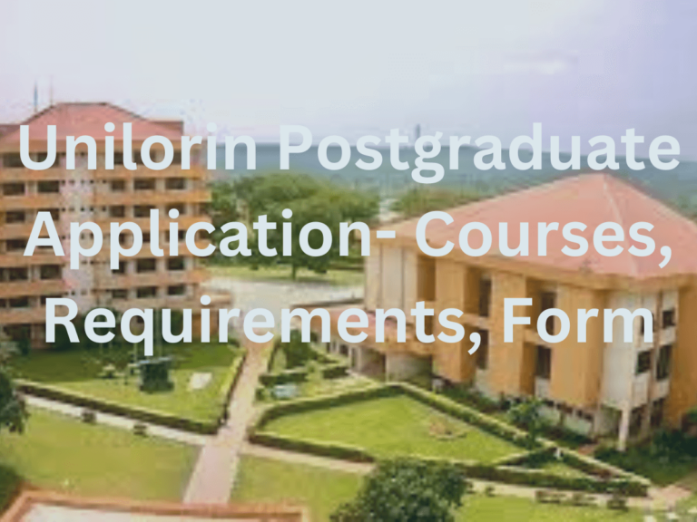 Unilorin Postgraduate Application 2024 – Courses, Requirements, Form, Fees